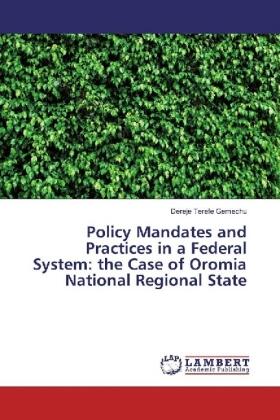 Terefe Gemechu |  Policy Mandates and Practices in a Federal System: the Case of Oromia National Regional State | Buch |  Sack Fachmedien