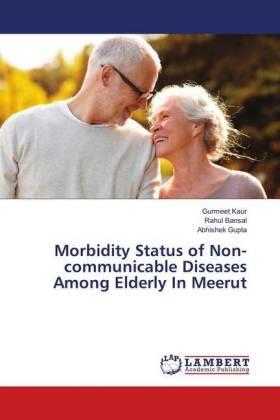 Kaur / Bansal / Gupta |  Morbidity Status of Non-communicable Diseases Among Elderly In Meerut | Buch |  Sack Fachmedien