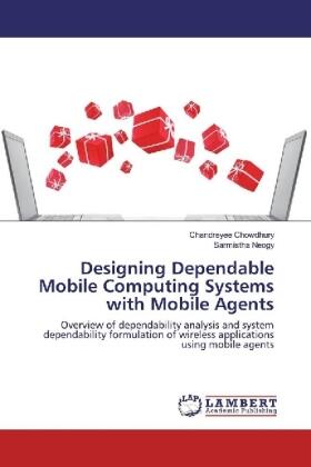 Chowdhury / Neogy |  Designing Dependable Mobile Computing Systems with Mobile Agents | Buch |  Sack Fachmedien