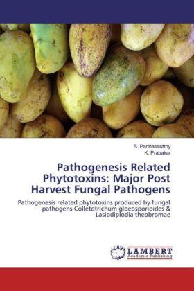 Parthasarathy / Prabakar |  Pathogenesis Related Phytotoxins: Major Post Harvest Fungal Pathogens | Buch |  Sack Fachmedien