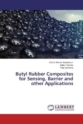 Sadasivuni / Thomas / Grohens |  Butyl Rubber Composites for Sensing, Barrier and other Applications | Buch |  Sack Fachmedien