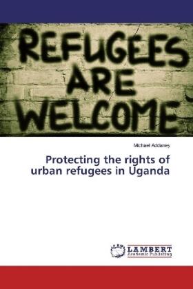 Addaney |  Protecting the rights of urban refugees in Uganda | Buch |  Sack Fachmedien