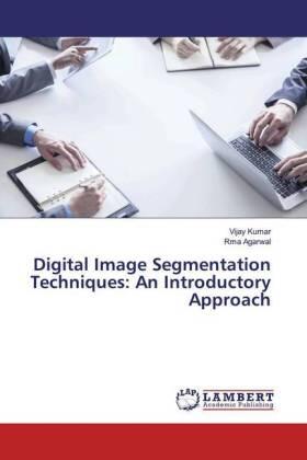 Kumar / Agarwal |  Digital Image Segmentation Techniques: An Introductory Approach | Buch |  Sack Fachmedien