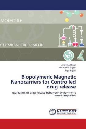 Singh / Bajpai |  Biopolymeric Magnetic Nanocarriers for Controlled drug release | Buch |  Sack Fachmedien