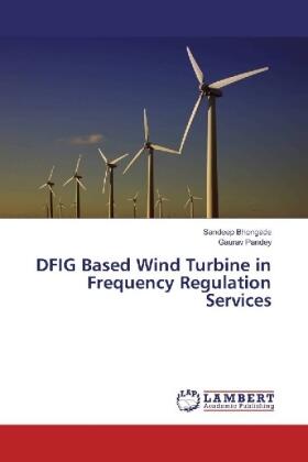 Bhongade / Pandey |  DFIG Based Wind Turbine in Frequency Regulation Services | Buch |  Sack Fachmedien