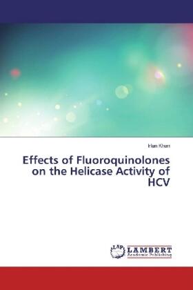 Khan |  Effects of Fluoroquinolones on the Helicase Activity of HCV | Buch |  Sack Fachmedien