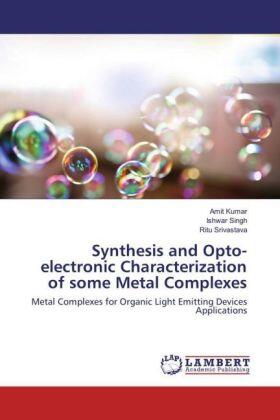 Kumar / Singh / Srivastava |  Synthesis and Opto-electronic Characterization of some Metal Complexes | Buch |  Sack Fachmedien