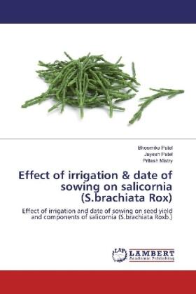 Patel / Mistry |  Effect of irrigation & date of sowing on salicornia (S.brachiata Rox) | Buch |  Sack Fachmedien