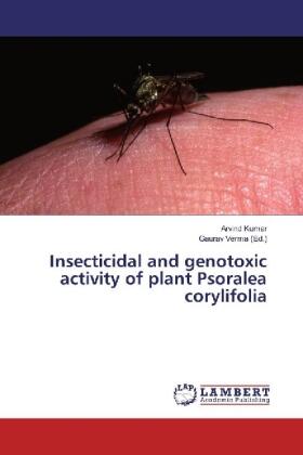 Kumar / Verma |  Insecticidal and genotoxic activity of plant Psoralea corylifolia | Buch |  Sack Fachmedien