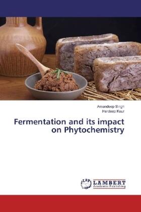 Singh / Kaur |  Fermentation and its impact on Phytochemistry | Buch |  Sack Fachmedien