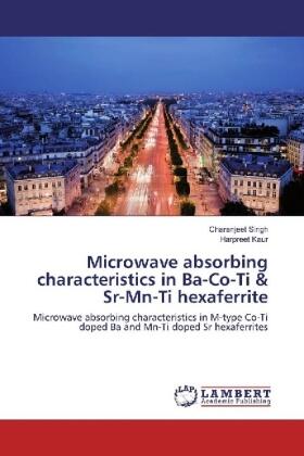 Singh / Kaur |  Microwave absorbing characteristics in Ba-Co-Ti & Sr-Mn-Ti hexaferrite | Buch |  Sack Fachmedien