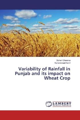 Cheema / Hanif |  Variability of Rainfall in Punjab and its impact on Wheat Crop | Buch |  Sack Fachmedien