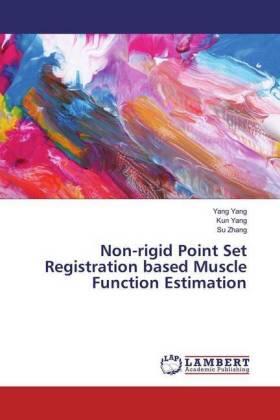 Yang / Zhang |  Non-rigid Point Set Registration based Muscle Function Estimation | Buch |  Sack Fachmedien