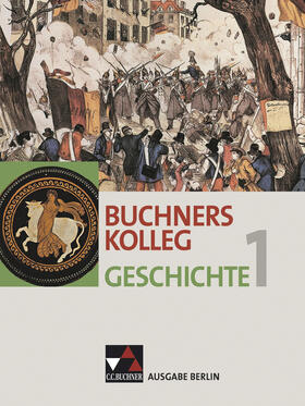 Buck / Lanzinner / Hamann |  Buchners Kolleg Geschichte Ausgabe Berlin 1 | Buch |  Sack Fachmedien