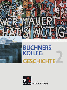 Ahbe / Lanzinner / Bruniecki |  Buchners Kolleg Geschichte Ausgabe Berlin 2 | Buch |  Sack Fachmedien