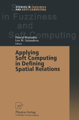 Sztandera / Matsakis |  Applying Soft Computing in Defining Spatial Relations | Buch |  Sack Fachmedien