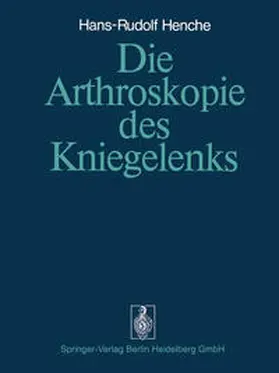 Henche |  Die Arthroskopie des Kniegelenks | eBook | Sack Fachmedien