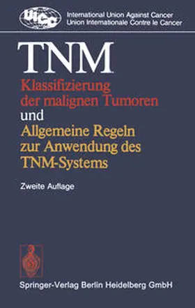  TNM Klassifizierung der malignen Tumoren und Allgemeine Regeln zur Anwendung des TNM-Systems | eBook | Sack Fachmedien