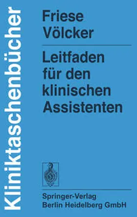 Friese / Völcker |  Leitfaden für den klinischen Assistenten | eBook | Sack Fachmedien