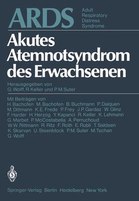 Suter / Wolff / Keller |  ARDS Akutes Atemnotsyndrom des Erwachsenen. Adult Respiratory Distress Syndrome | Buch |  Sack Fachmedien