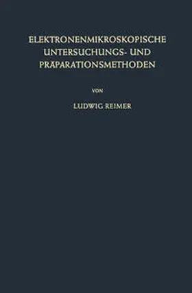 Reimer |  Elektronenmikroskopische Untersuchungs- und Präparationsmethoden | eBook | Sack Fachmedien