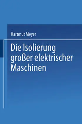 Meyer | Die Isolierung großer elektrischer Maschinen | E-Book | sack.de