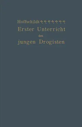 Hoffschildt |  Erster Unterricht des jungen Drogisten | Buch |  Sack Fachmedien