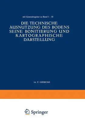 Giesecke / Keppeler / Nachtigall |  Die Technische Ausnut¿ung des Bodens Seine Bonitierung und Kartographische Darstellung | Buch |  Sack Fachmedien