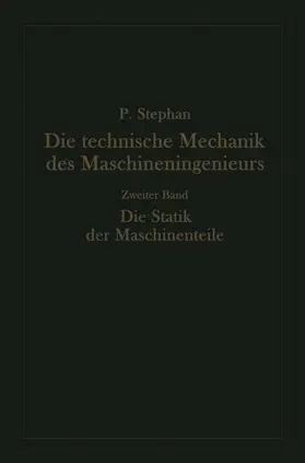 Stephan |  Die technische Mechanik des Maschineningenieurs mit besonderer Berücksichtigung der Anwendungen | Buch |  Sack Fachmedien