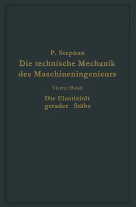 Stephan |  Die technische Mechanik des Maschineningenieurs mit besonderer Berücksichtigung der Anwendungen | Buch |  Sack Fachmedien