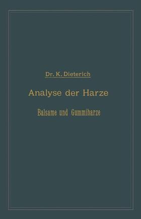 Dieterich |  Analyse der Harze Balsame und Gummiharze nebst ihrer Chemie und Pharmacognosie | Buch |  Sack Fachmedien