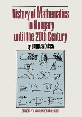 Szenassy |  History of Mathematics in Hungary until the 20th Century | Buch |  Sack Fachmedien