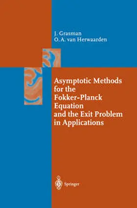 Grasman / Herwaarden |  Asymptotic Methods for the Fokker-Planck Equation and the Exit Problem in Applications | eBook | Sack Fachmedien