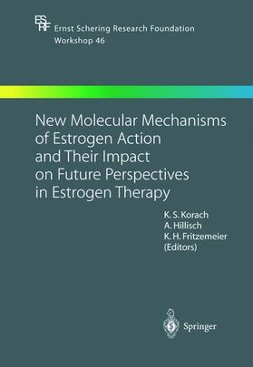 Korach / Fritzemeier / Hillisch |  New Molecular Mechanisms of Estrogen Action and Their Impact on Future Perspectives in Estrogen Therapy | Buch |  Sack Fachmedien