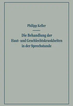 Keller |  Die Behandlung der Haut- und Geschlechtskrankheiten in der Sprechstunde | eBook | Sack Fachmedien