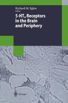 Eglen |  5-HT4 Receptors in the Brain and Periphery | Buch |  Sack Fachmedien