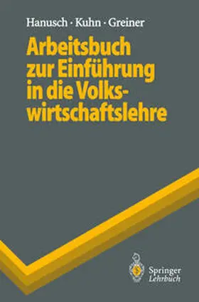 Hanusch / Kuhn / Greiner |  Arbeitsbuch zur Einführung in die Volkswirtschaftslehre | eBook | Sack Fachmedien