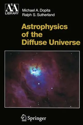 Dopita / Sutherland | Astrophysics of the Diffuse Universe | E-Book | sack.de