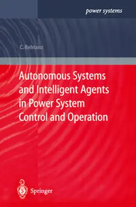 Rehtanz |  Autonomous Systems and Intelligent Agents in Power System Control and Operation | eBook | Sack Fachmedien