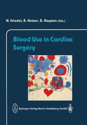 Friedel / Royston / Hetzer |  Blood Use in Cardiac Surgery | Buch |  Sack Fachmedien