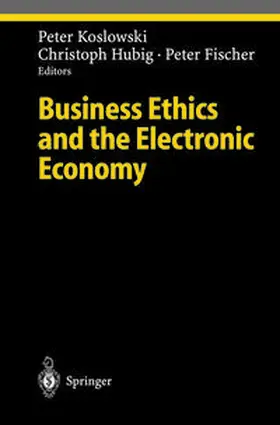 Koslowki / Hubig / Fischer |  Business Ethics and the Electronic Economy | eBook | Sack Fachmedien