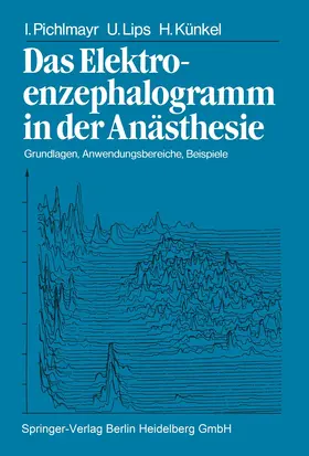 Pichlmayr / Künkel / Lips |  Das Elektroenzephalogramm in der Anästhesie | Buch |  Sack Fachmedien