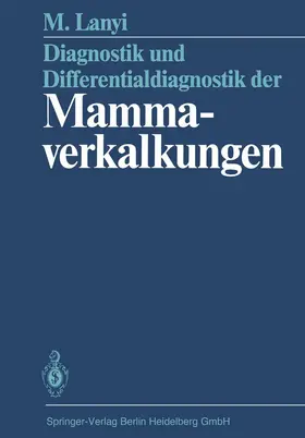 Lanyi |  Diagnostik und Differentialdiagnostik der Mammaverkalkungen | Buch |  Sack Fachmedien