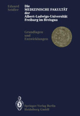 Seidler | Die Medizinische Fakultät der Albert-Ludwigs-Universität Freiburg im Breisgau | E-Book | sack.de