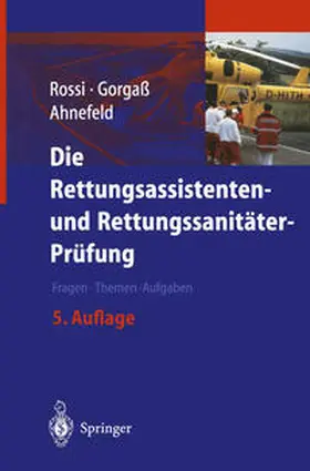 Rossi / Gorgaß / Ahnefeld |  Die Rettungsassistenten- und Rettungssanitäter-Prüfung | eBook | Sack Fachmedien