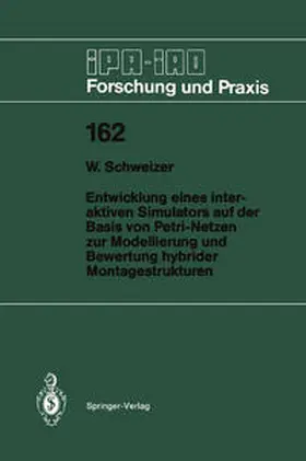 Schweizer |  Entwicklung eines interaktiven Simulators auf der Basis von Petri-Netzen zur Modellierung und Bewertung hybrider Montagestrukturen | eBook | Sack Fachmedien