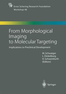 Schwaiger / Schweinfurth / Dinkelborg |  From Morphological Imaging to Molecular Targeting | Buch |  Sack Fachmedien