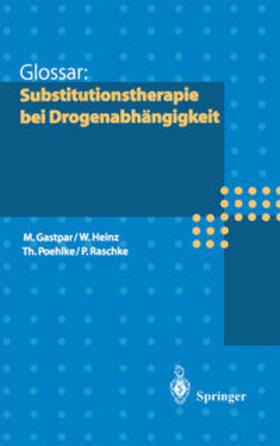 Gastpar / Heinz / Poehlke |  Glossar: Substitutionstherapie bei Drogenabhängigkeit | eBook | Sack Fachmedien