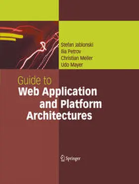 Jablonski / Petrov / Meiler |  Guide to Web Application and Platform Architectures | eBook | Sack Fachmedien