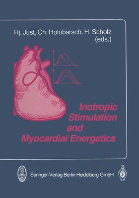 Just / Scholz / Holubarsch |  Inotropic Stimulation and Myocardial Energetics | Buch |  Sack Fachmedien